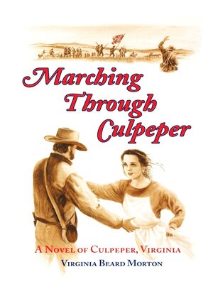 cover image of Marching Through Culpeper: a Novel of Culpeper, Virginia, Crossroads of the Civil War